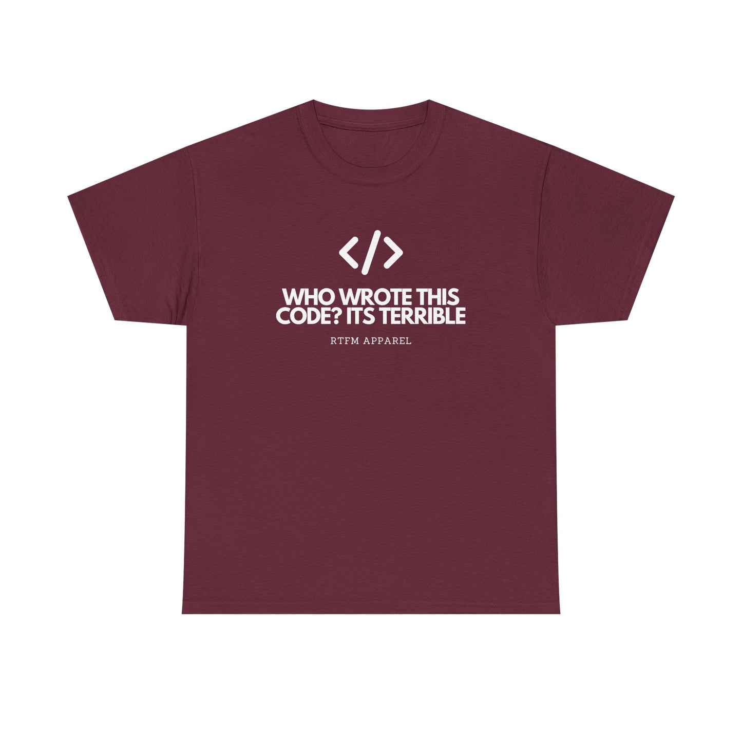 Who Wrote This Code? It's Terrible - Funny Developer Programmer T-Shirt