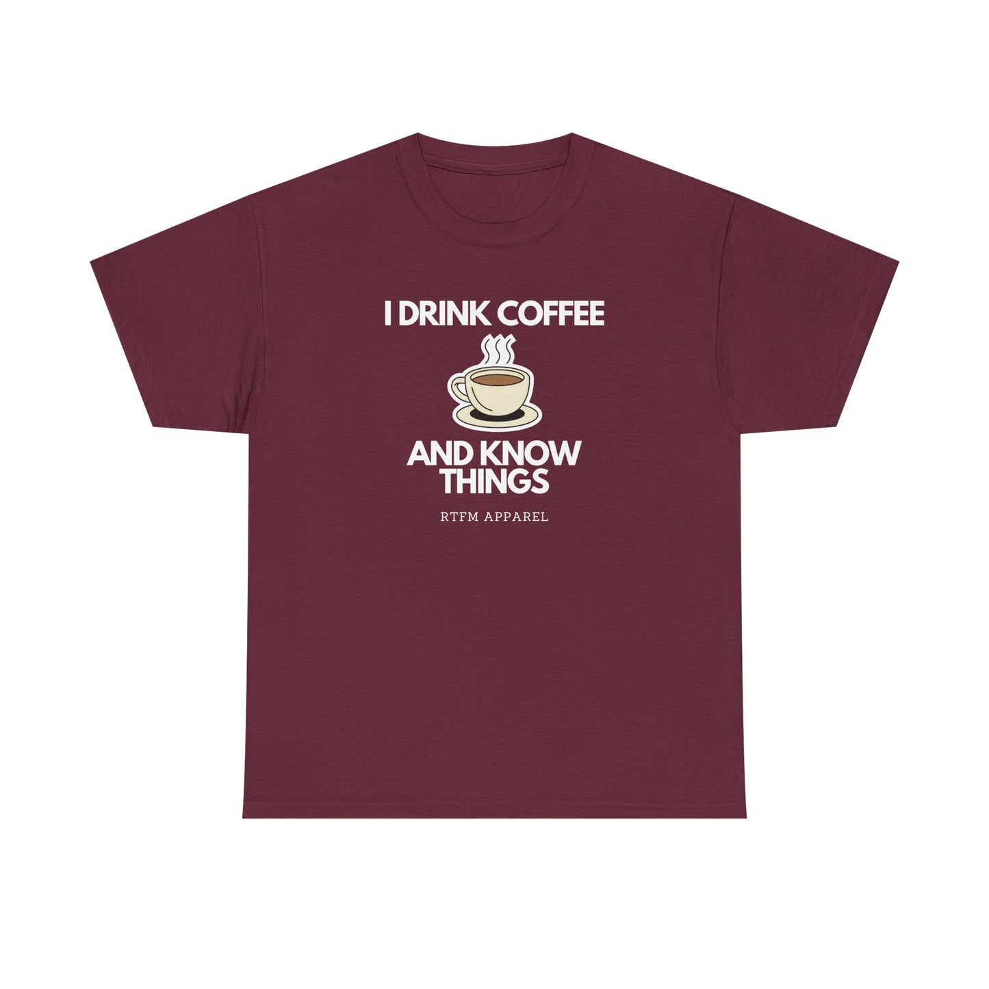 I Drink Coffee And Know Things RTFM Apparel - Tech Geek Humor Tee
