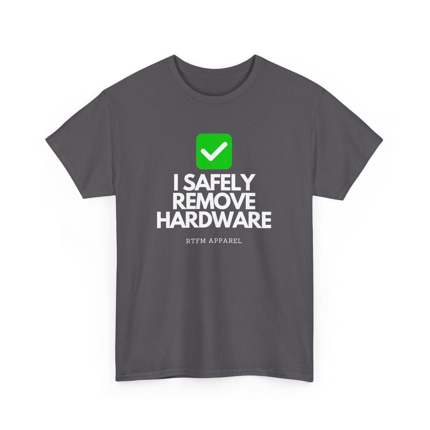 I Safely Remove Hardware - RTFM Apparel Funny Tech IT Geek Humor Tee