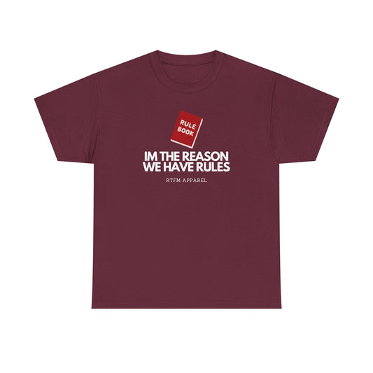 Im The Reason We Have Rules - Rule Book Geek Humor Tee - Tech, IT, Software Developer, Programmer, Cybersecurity
