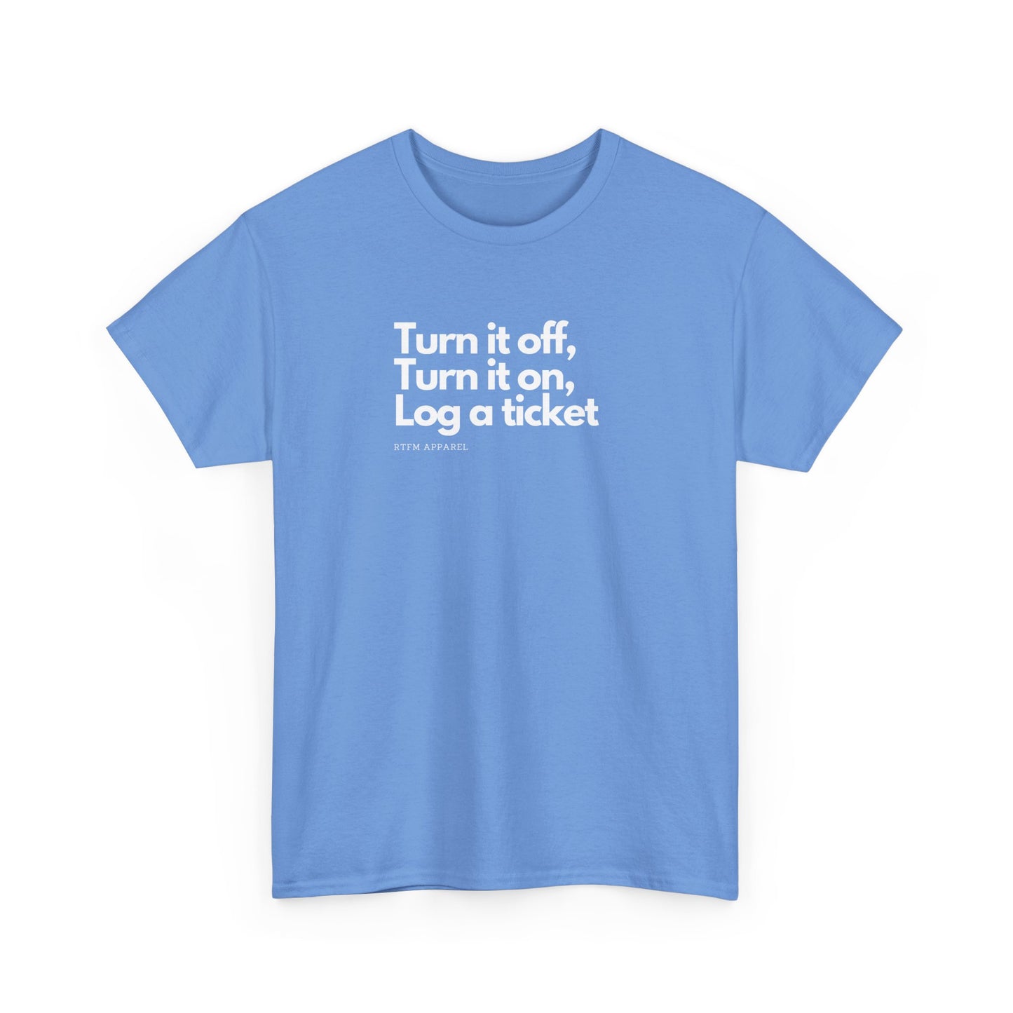 Turn It Off, Turn It On, Log A Ticket - IT Humor Tee For Geeks, Sysadmins, Engineers