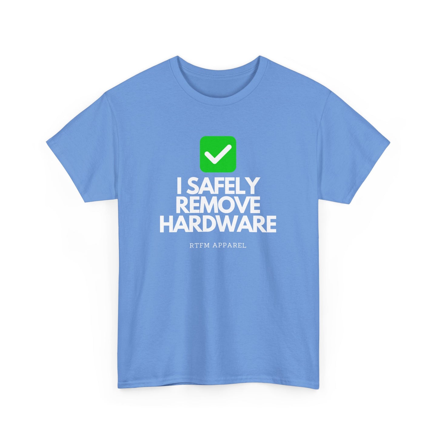 I Safely Remove Hardware - RTFM Apparel Funny Tech IT Geek Humor Tee