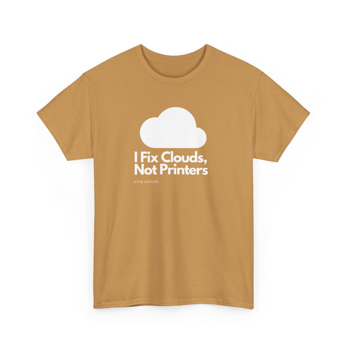 I Fix Clouds, Not Printers - Funny Sysadmin Cloud Engineer Tee