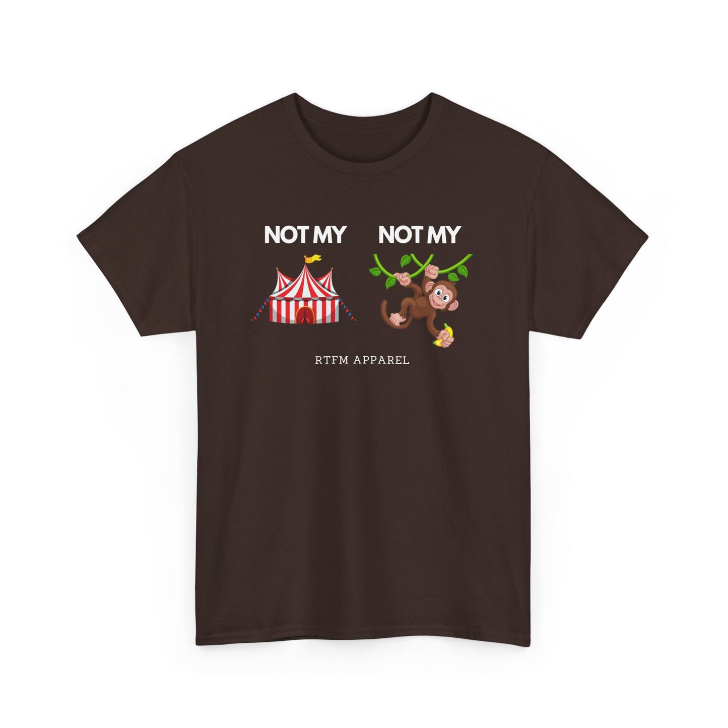 Not My Circus Not My Monkey Funny IT Tech Humor RTFM Apparel