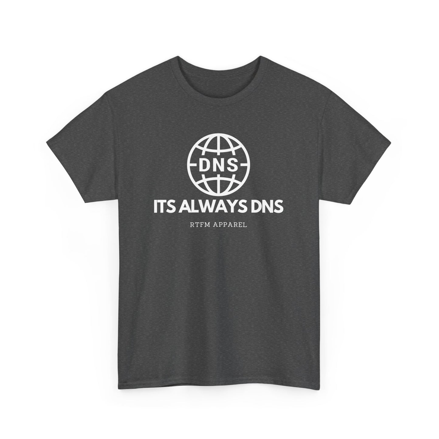 It's Always DNS - RTFM Apparel Sysadmin Network Humor T-Shirt
