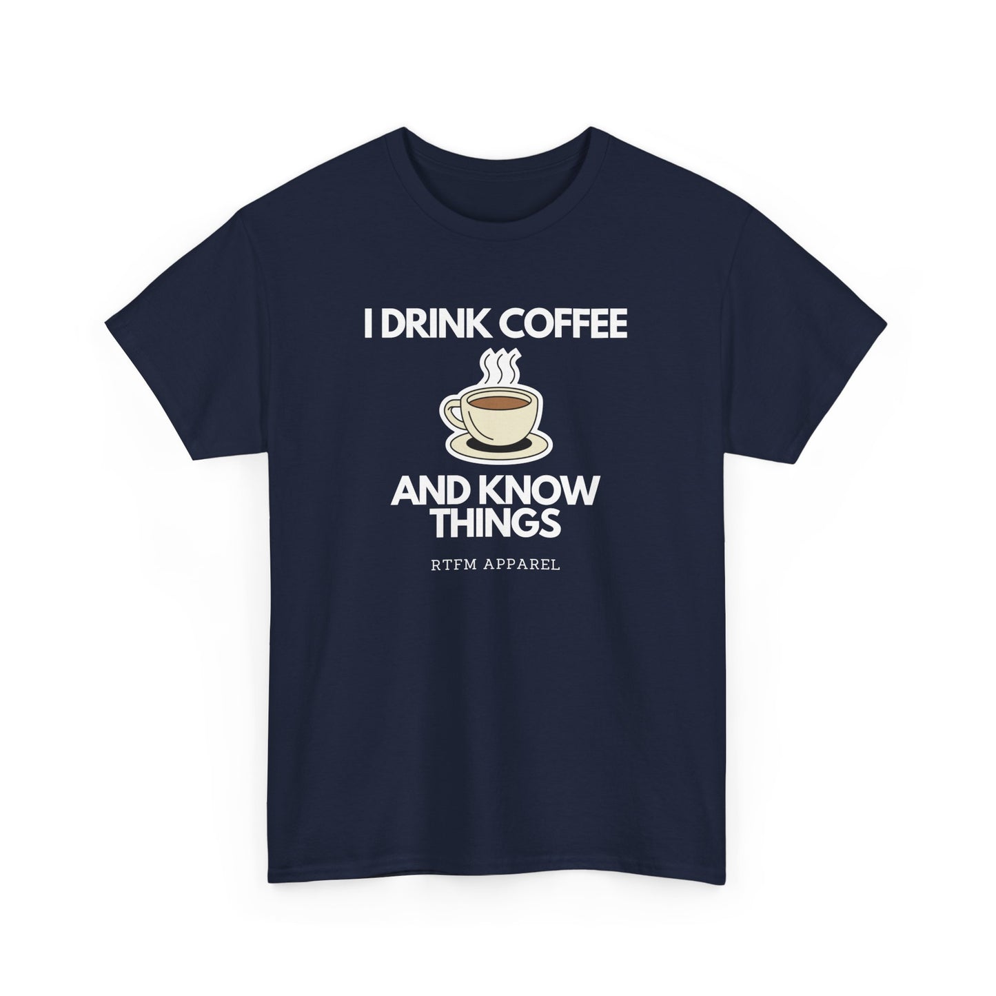 I Drink Coffee And Know Things RTFM Apparel - Tech Geek Humor Tee