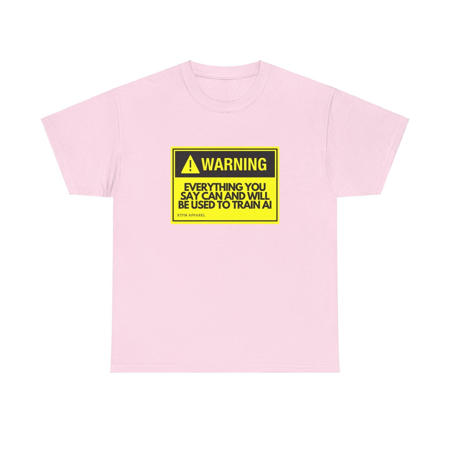 Warning Everything You Say Can Be Used To Train AI - Tech Humor, Geek, RTFM Apparel