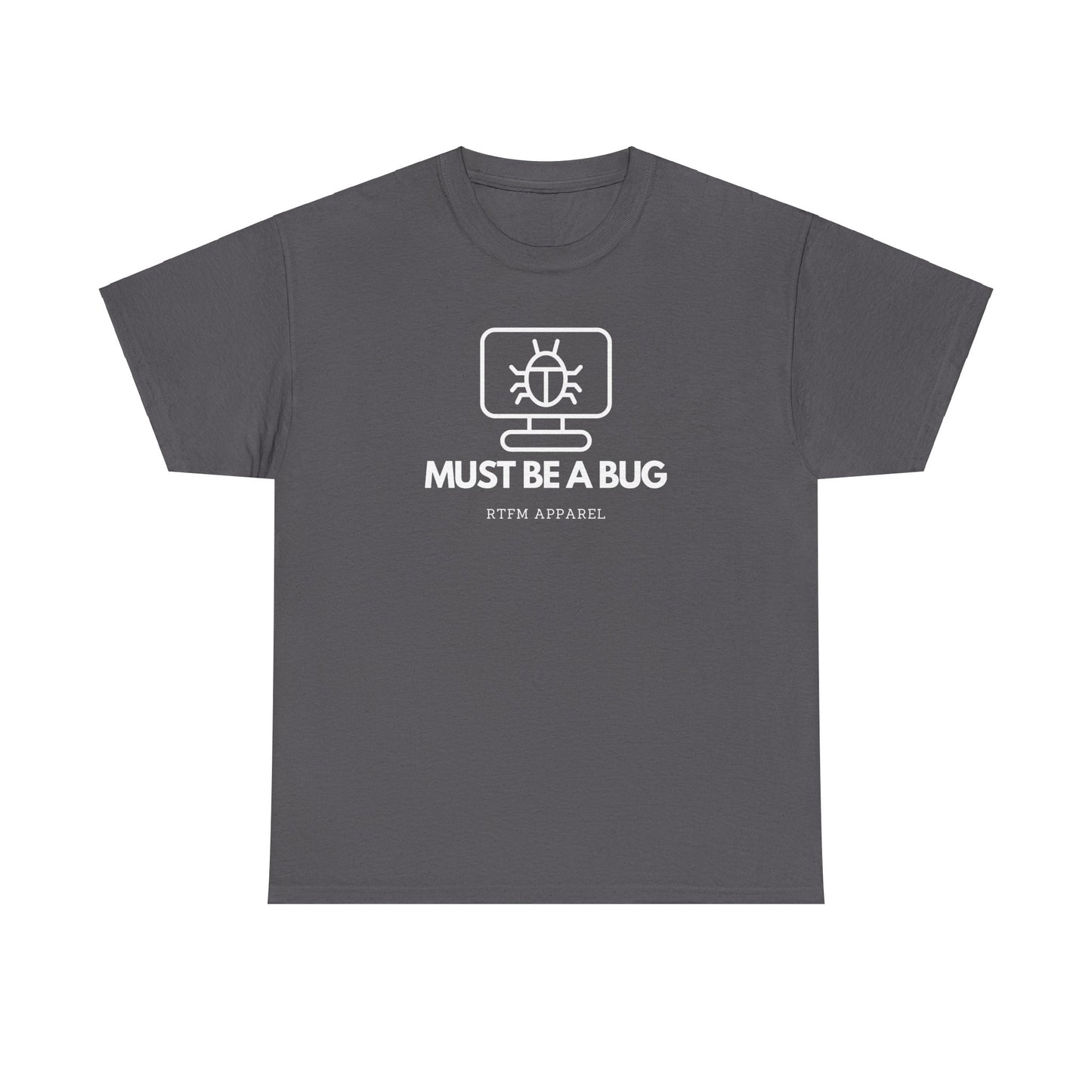 Must Be A Bug - Developer Programmer IT DevOps Debugging Humour