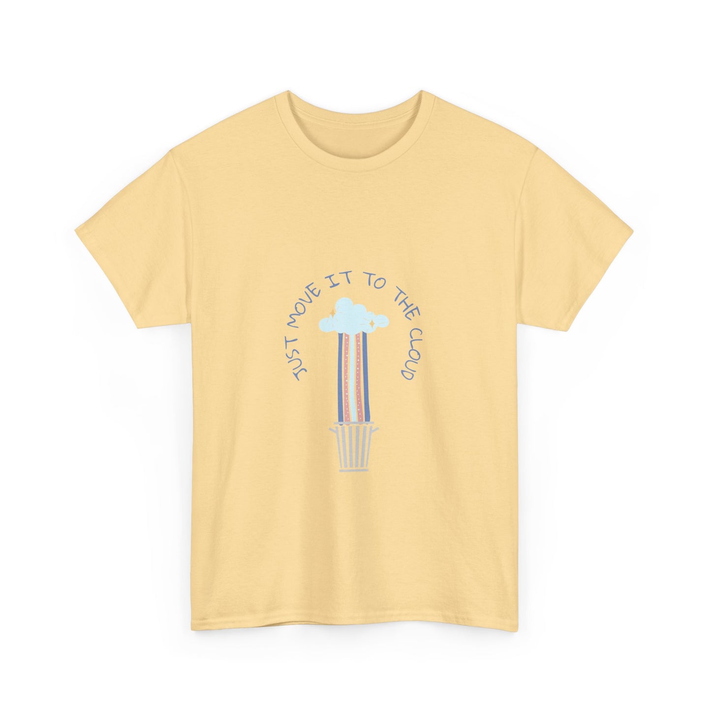 Just Move It To The Cloud - Techie Humor T-Shirt