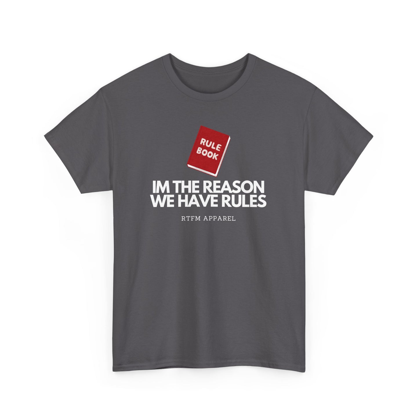 Im The Reason We Have Rules - Rule Book Geek Humor Tee - Tech, IT, Software Developer, Programmer, Cybersecurity
