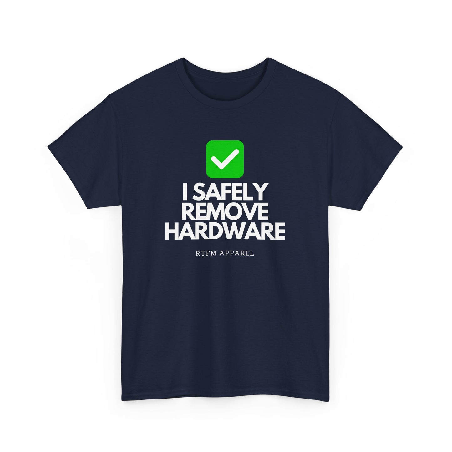 I Safely Remove Hardware - RTFM Apparel Funny Tech IT Geek Humor Tee
