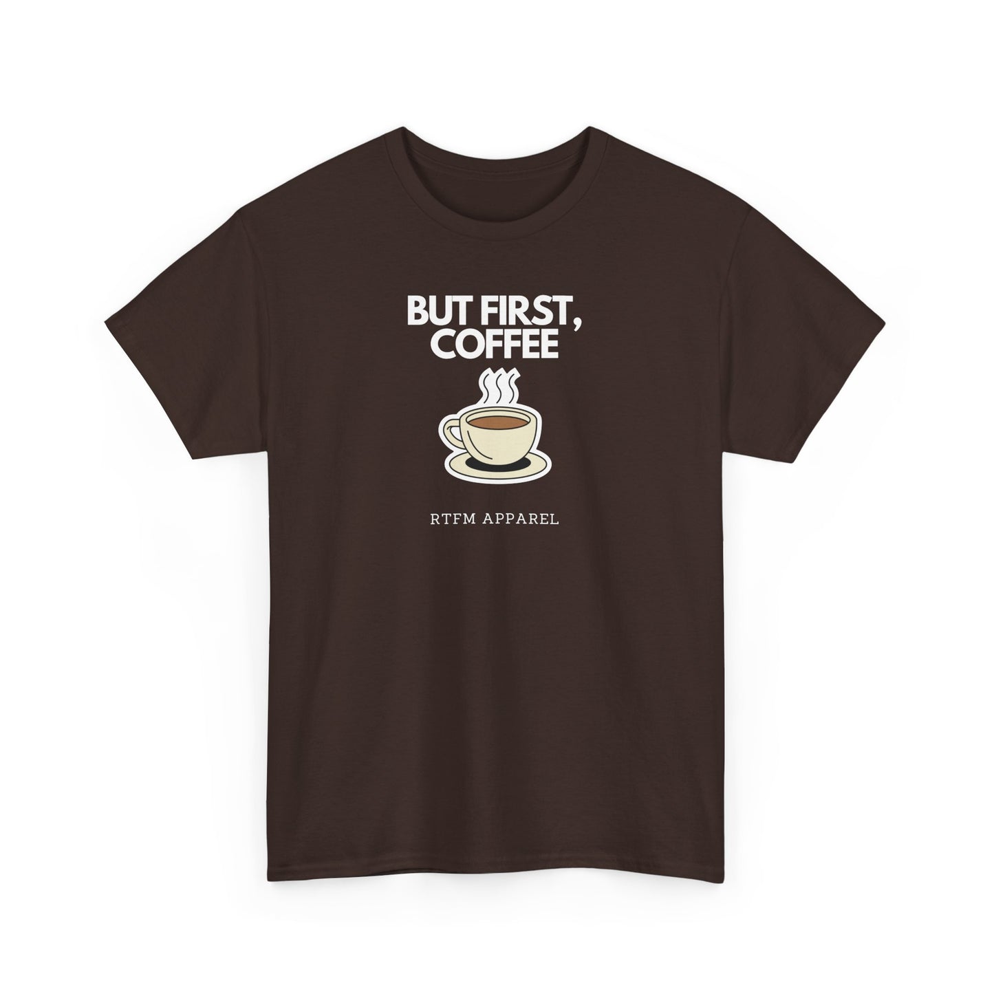 But First, Coffee - RTFM Apparel Tech Geek Humor, IT Professional Gift, Developer Coder
