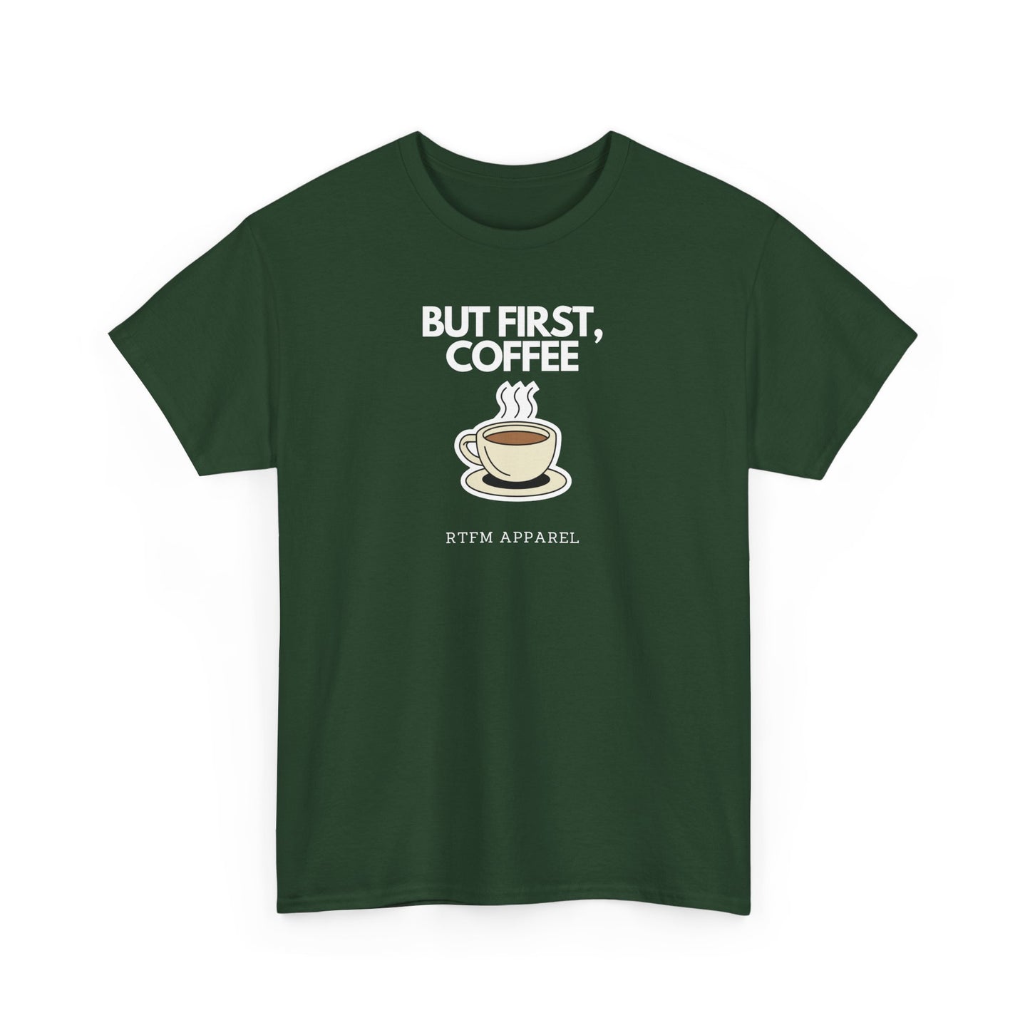 But First, Coffee - RTFM Apparel Tech Geek Humor, IT Professional Gift, Developer Coder