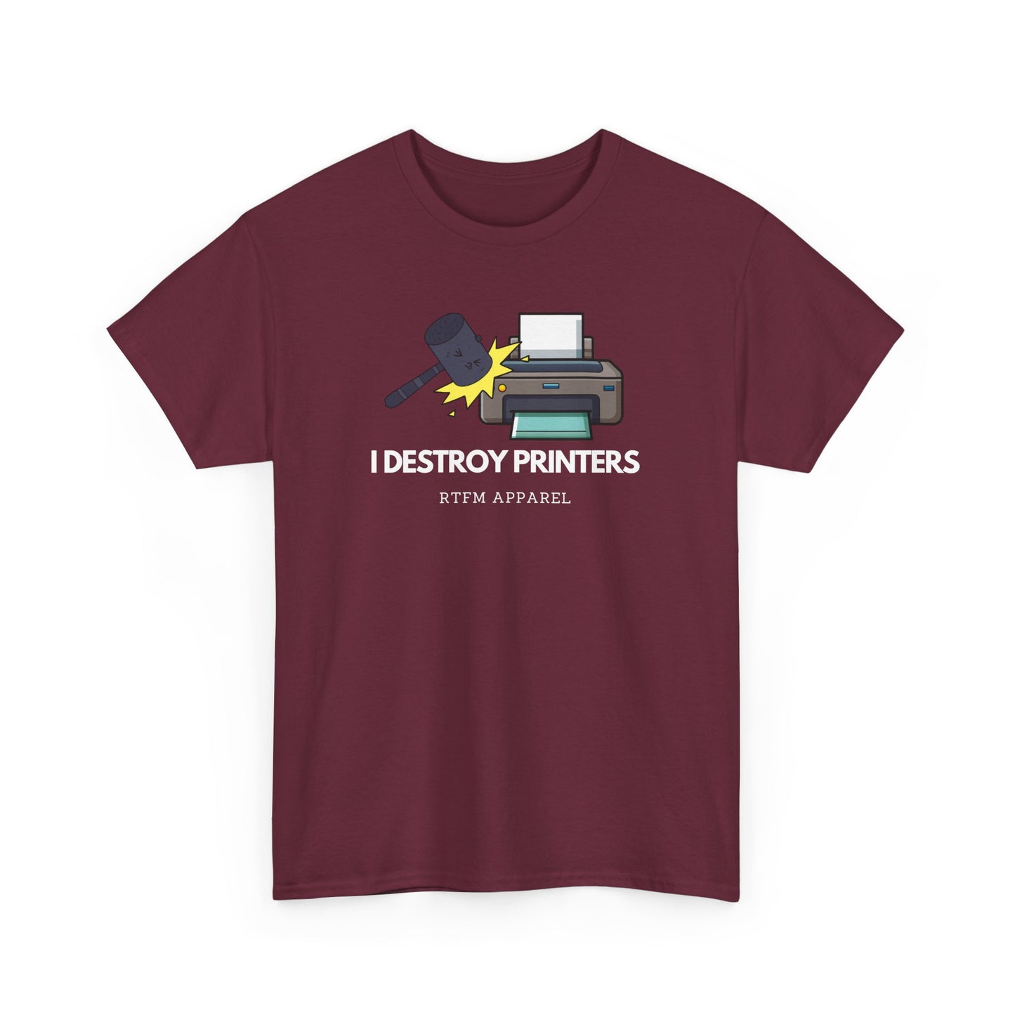 I Destroy Printers Funny Tech Humor Shirt - Sysadmin, IT Professional, Cybersecurity 2025