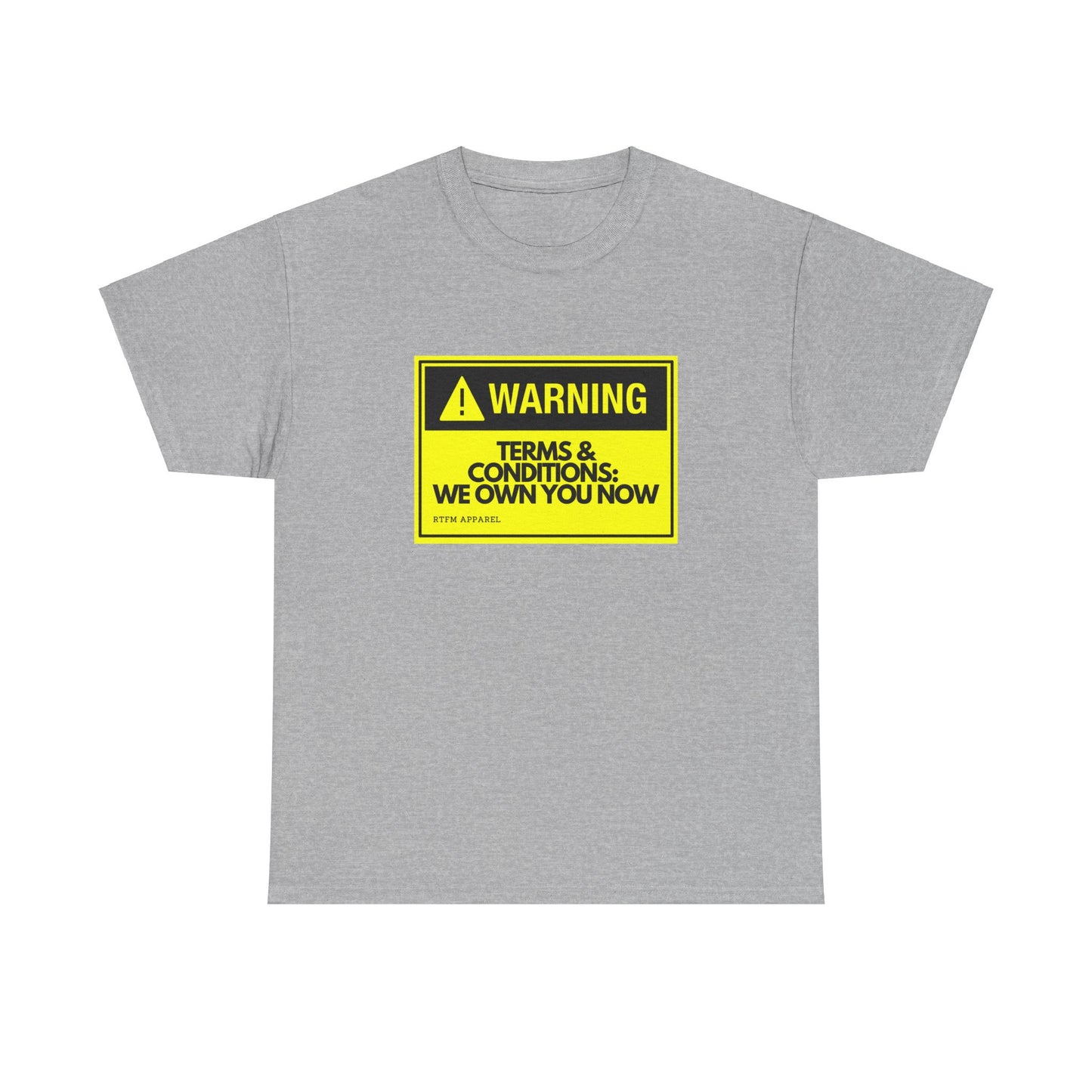 Warning Terms Conditions We Own You Now - RTFM Apparel Tech Humor