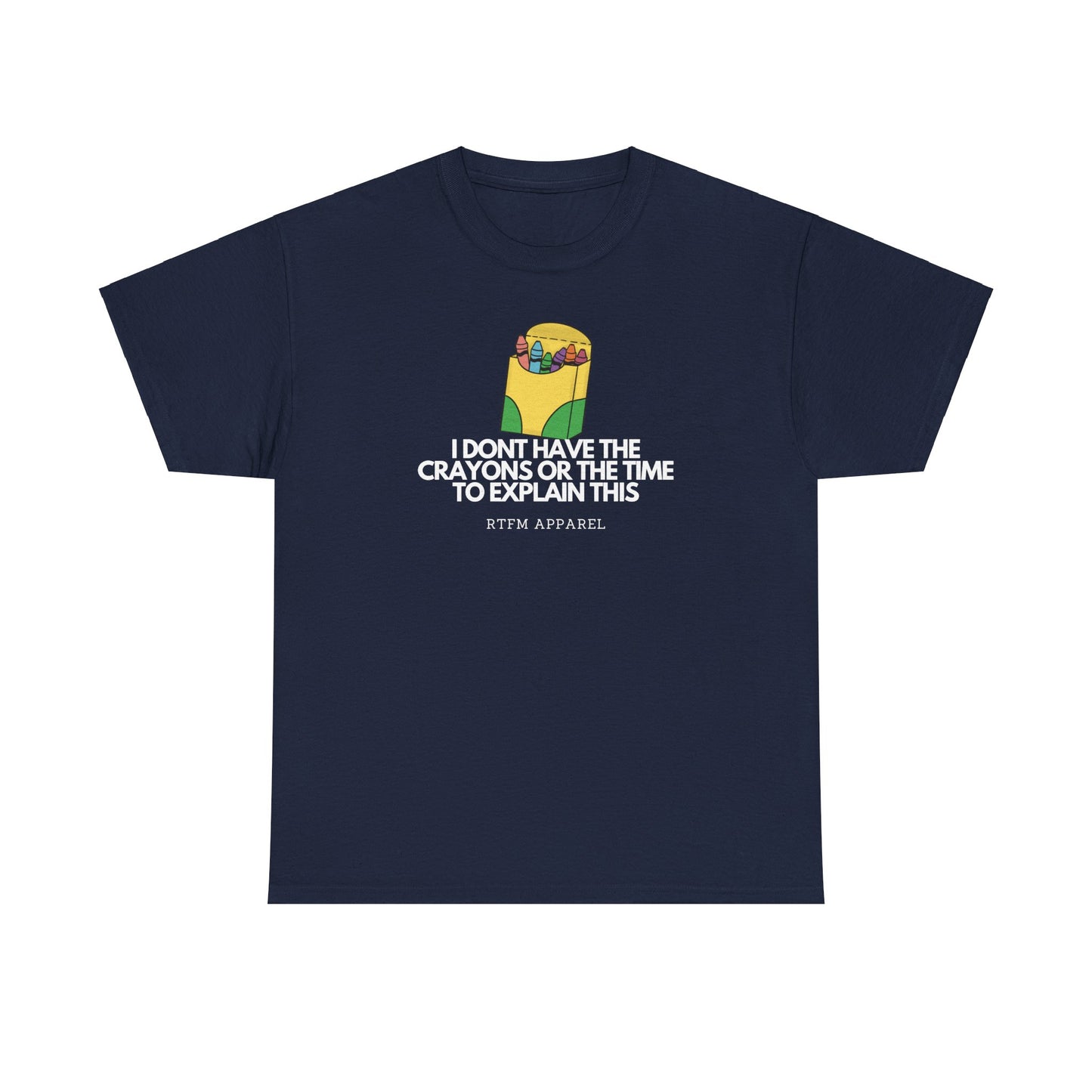 I Don't Have The Crayons Or The Time To Explain This - RTFM Apparel Funny IT Humor