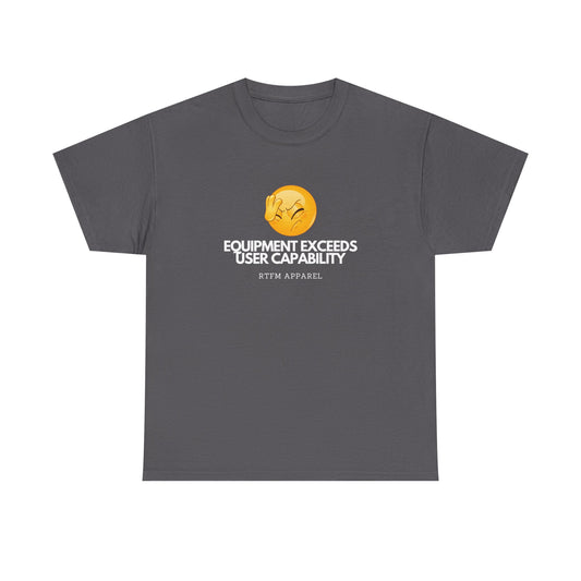 Equipment Exceeds User Capability –, RTFM Tee