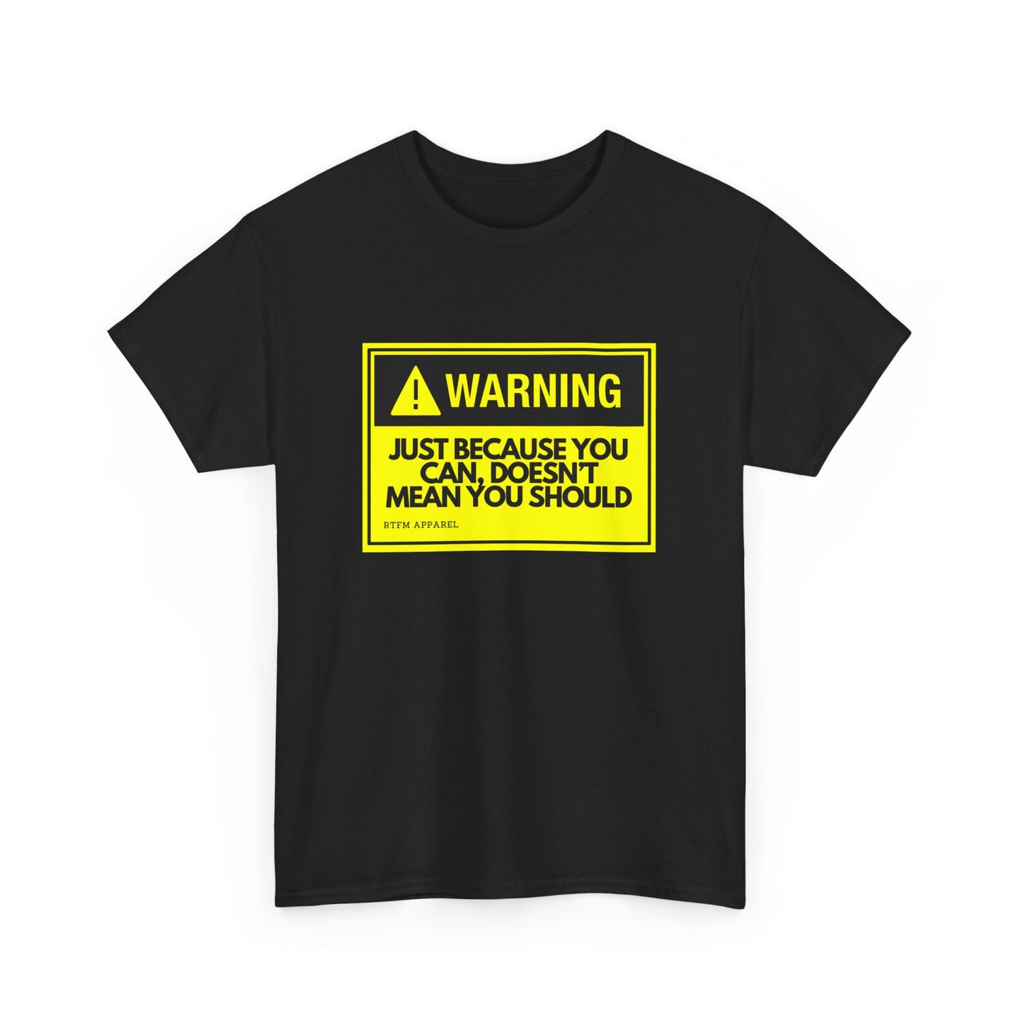 Warning Just Because You Can, Doesn't Mean You Should - Tech Humor T-Shirt