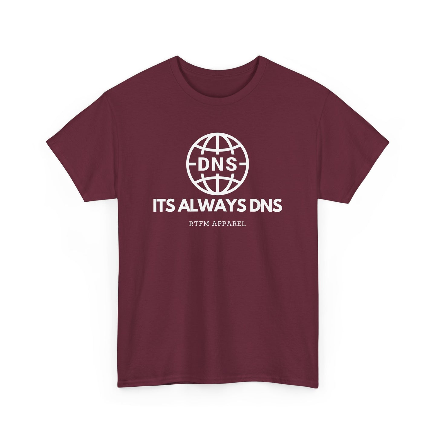 It's Always DNS - RTFM Apparel Sysadmin Network Humor T-Shirt