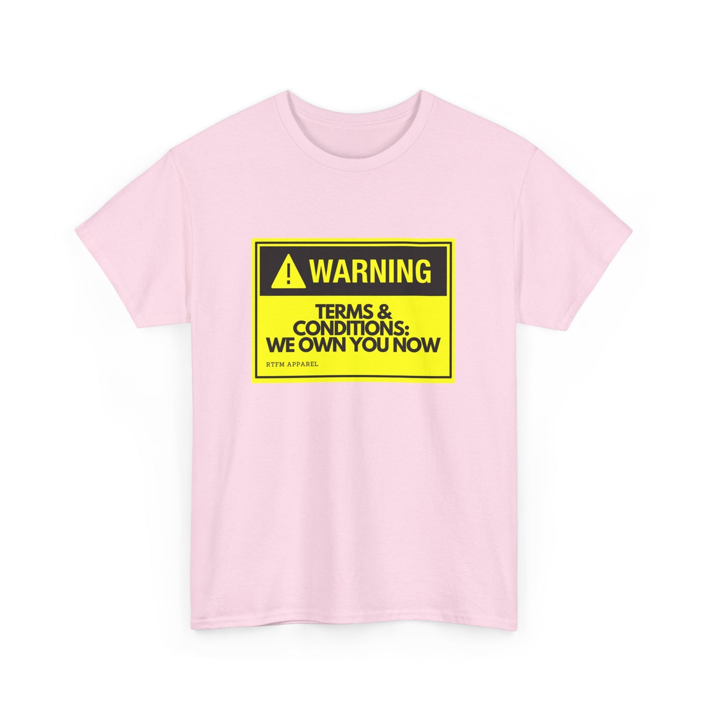 Warning Terms Conditions We Own You Now - RTFM Apparel Tech Humor