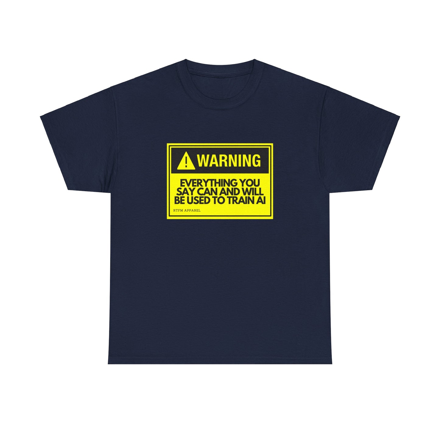 Warning Everything You Say Can Be Used To Train AI - Tech Humor, Geek, RTFM Apparel