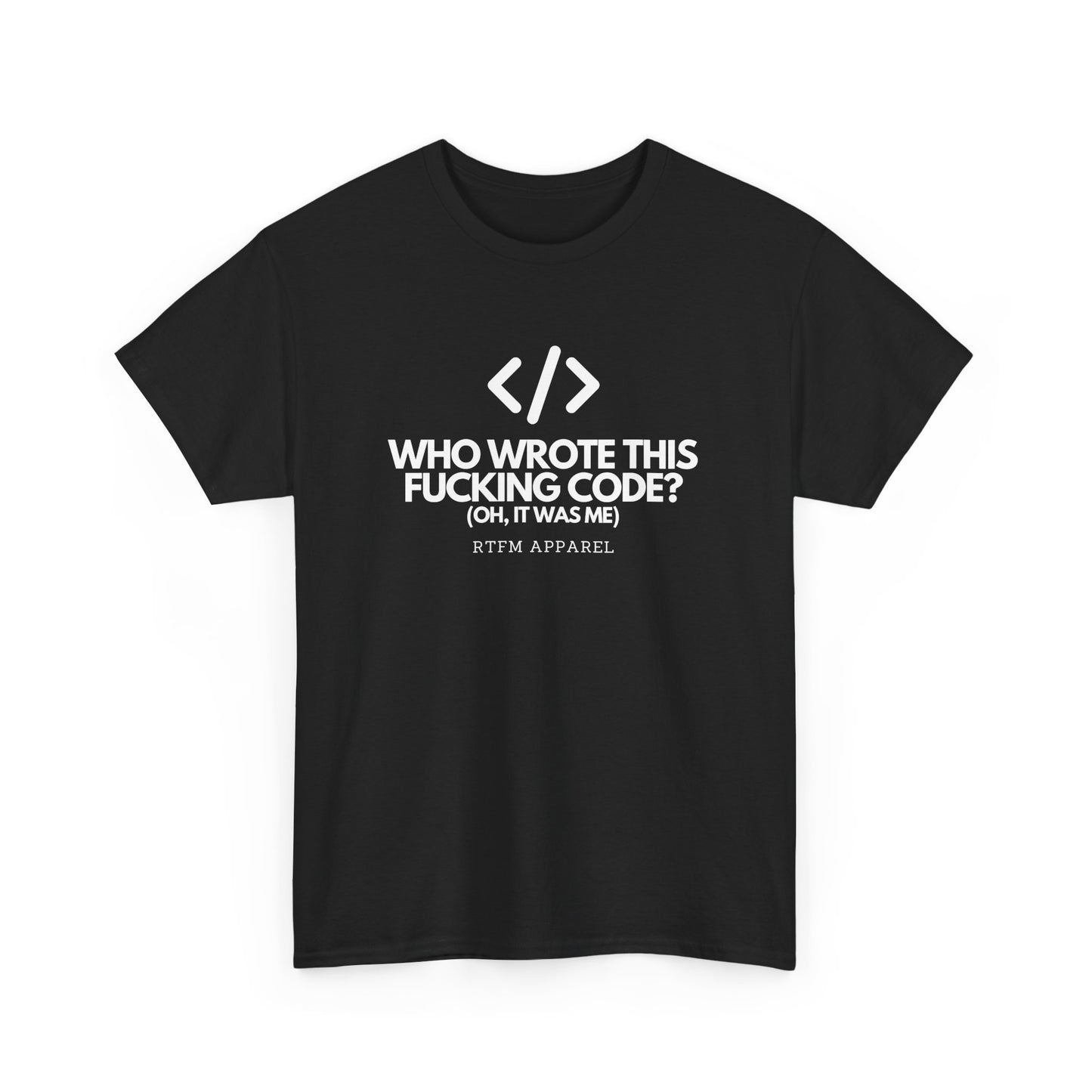 Who Wrote This Code? Oh, It Was Me - Funny Programmer T-Shirt, Developer Joke, RTFM Apparel, Tech Humor