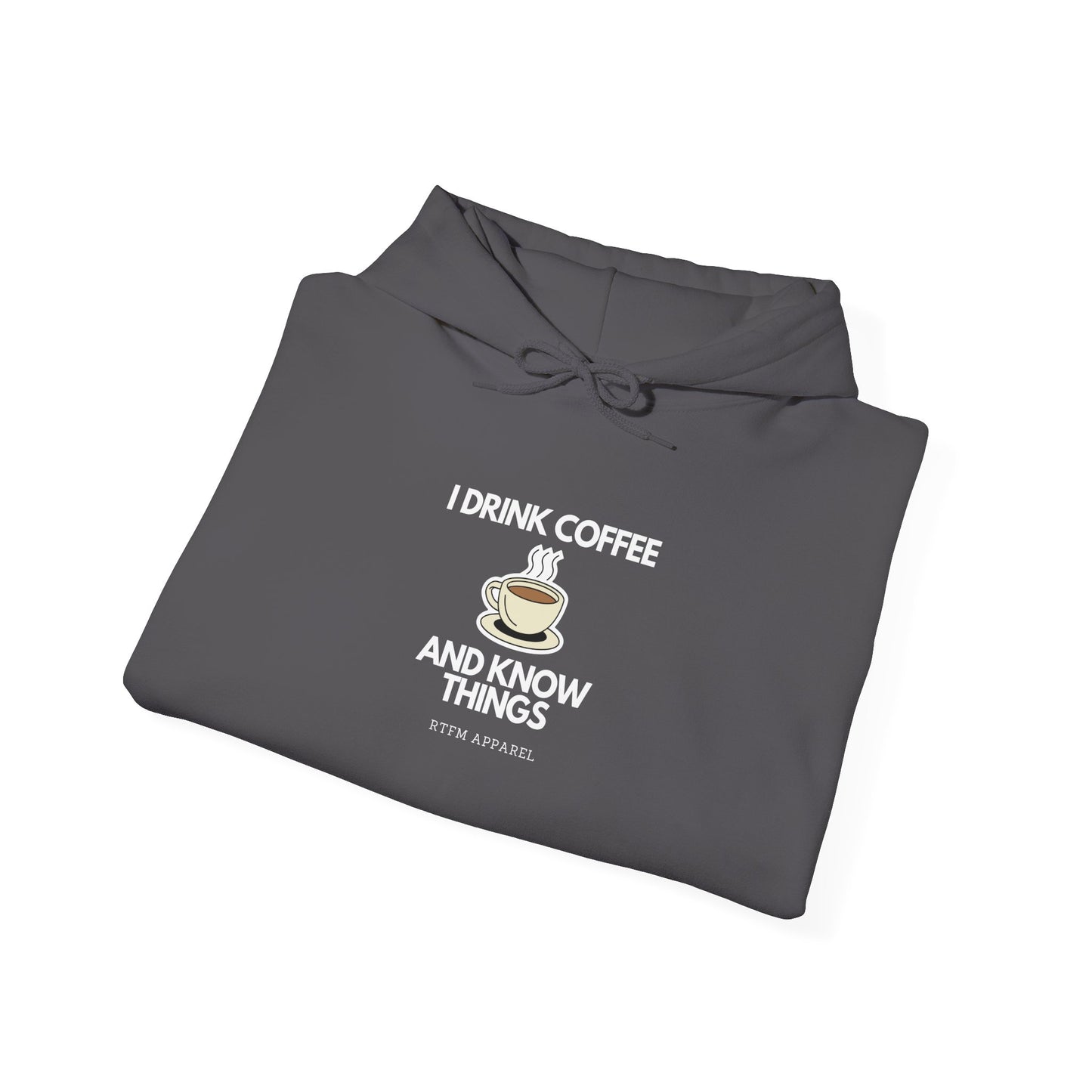 I Drink Coffee And Know Things RTFM Apparel - Warm Tech Hoodie