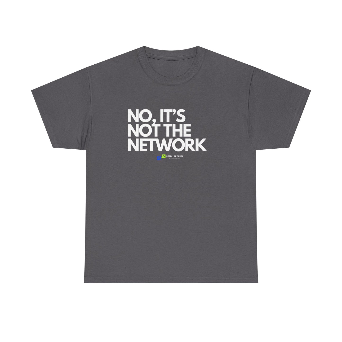 No It's Not The Network - Funny IT, Tech Support, Network Admin, Engineer, Sysadmin, Geek Apparel, Humor Tee