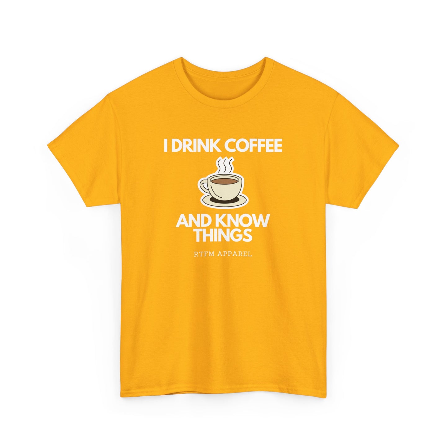 I Drink Coffee And Know Things RTFM Apparel - Tech Geek Humor Tee