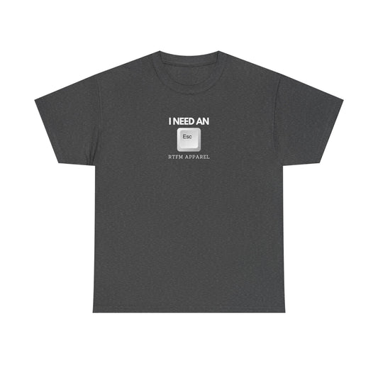 I Need An Esc Tee
