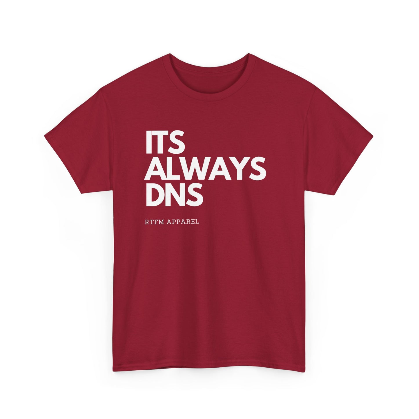 It's Always DNS - RTFM Apparel Funny Tech Joke T-Shirt for IT Professionals