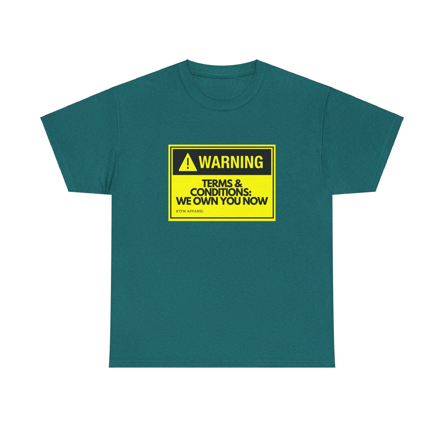 Warning Terms Conditions We Own You Now - RTFM Apparel Tech Humor
