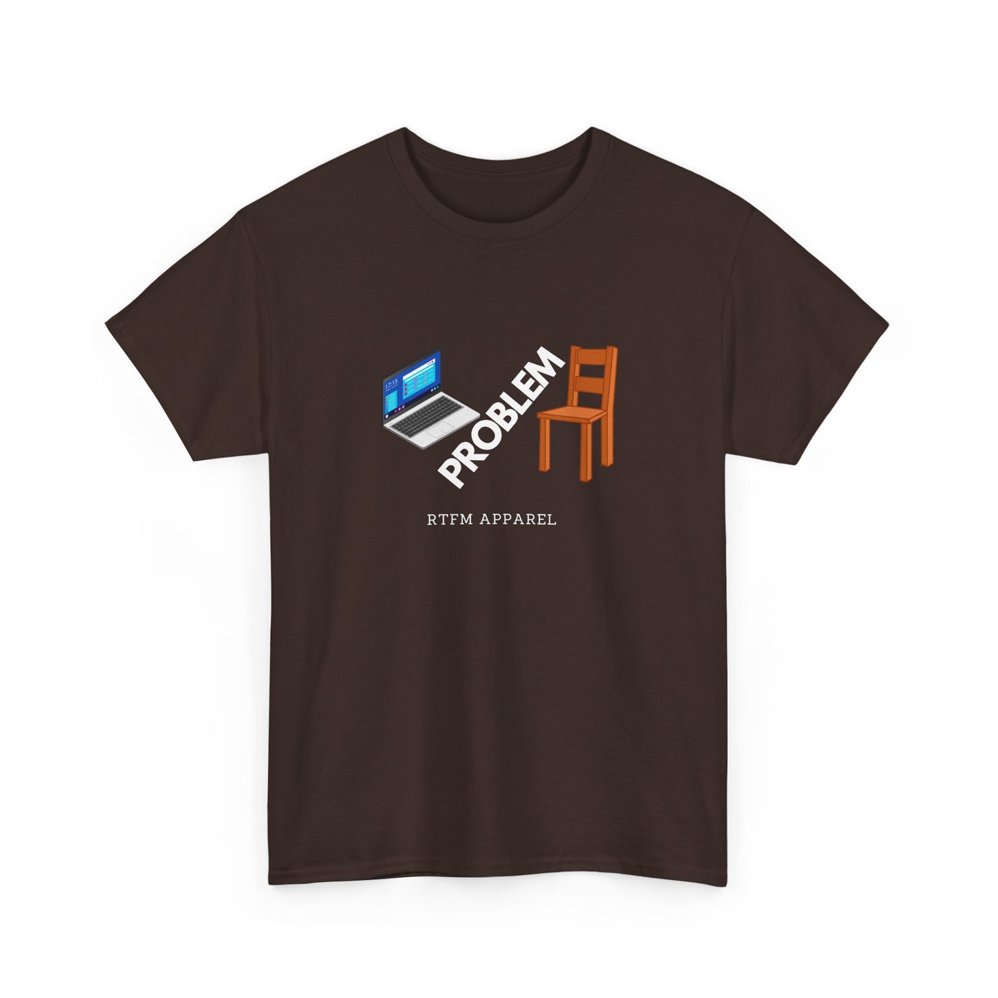 Laptop Chair Problem RTFM Apparel - Tech IT Geek Humor