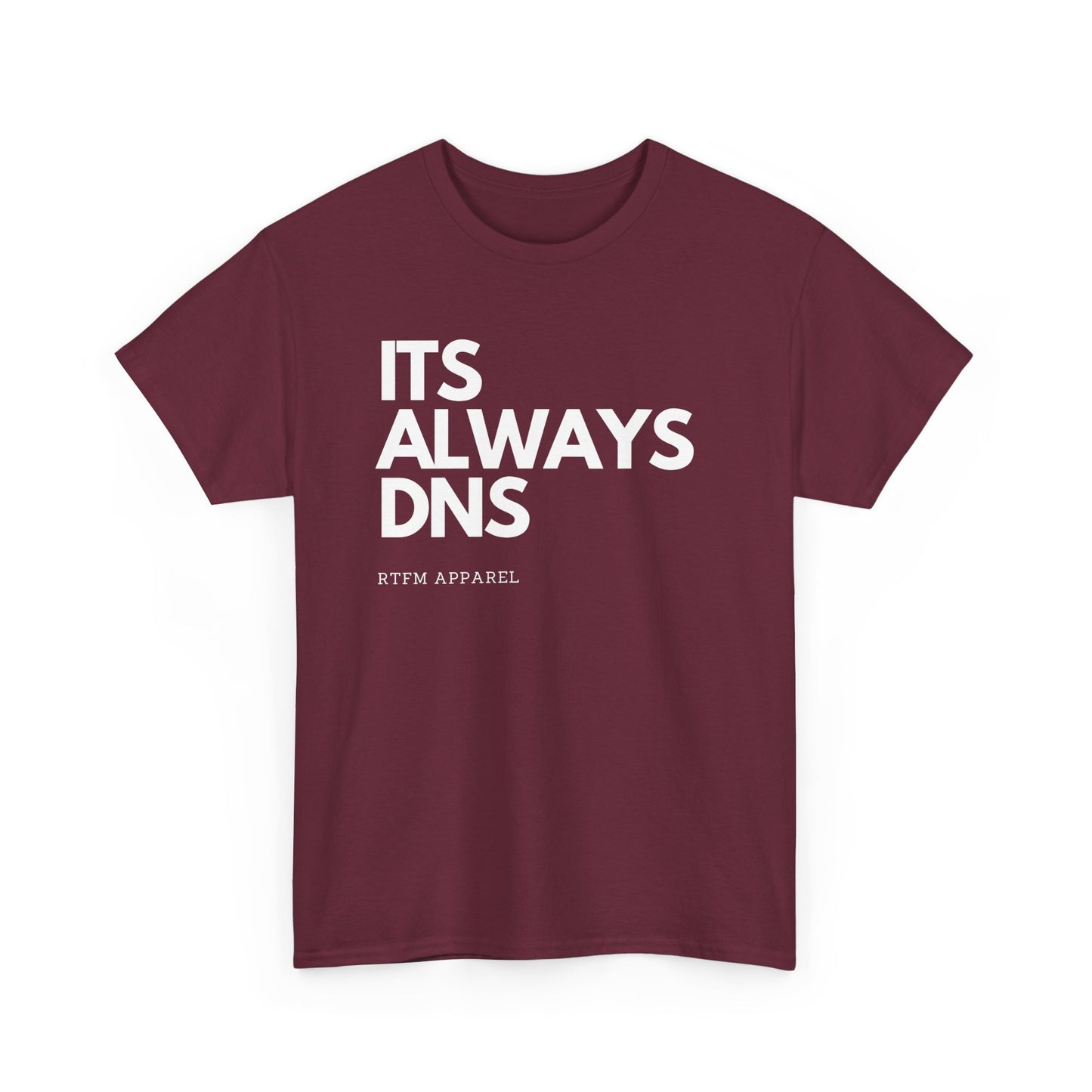 It's Always DNS - RTFM Apparel Funny Tech Joke T-Shirt for IT Professionals