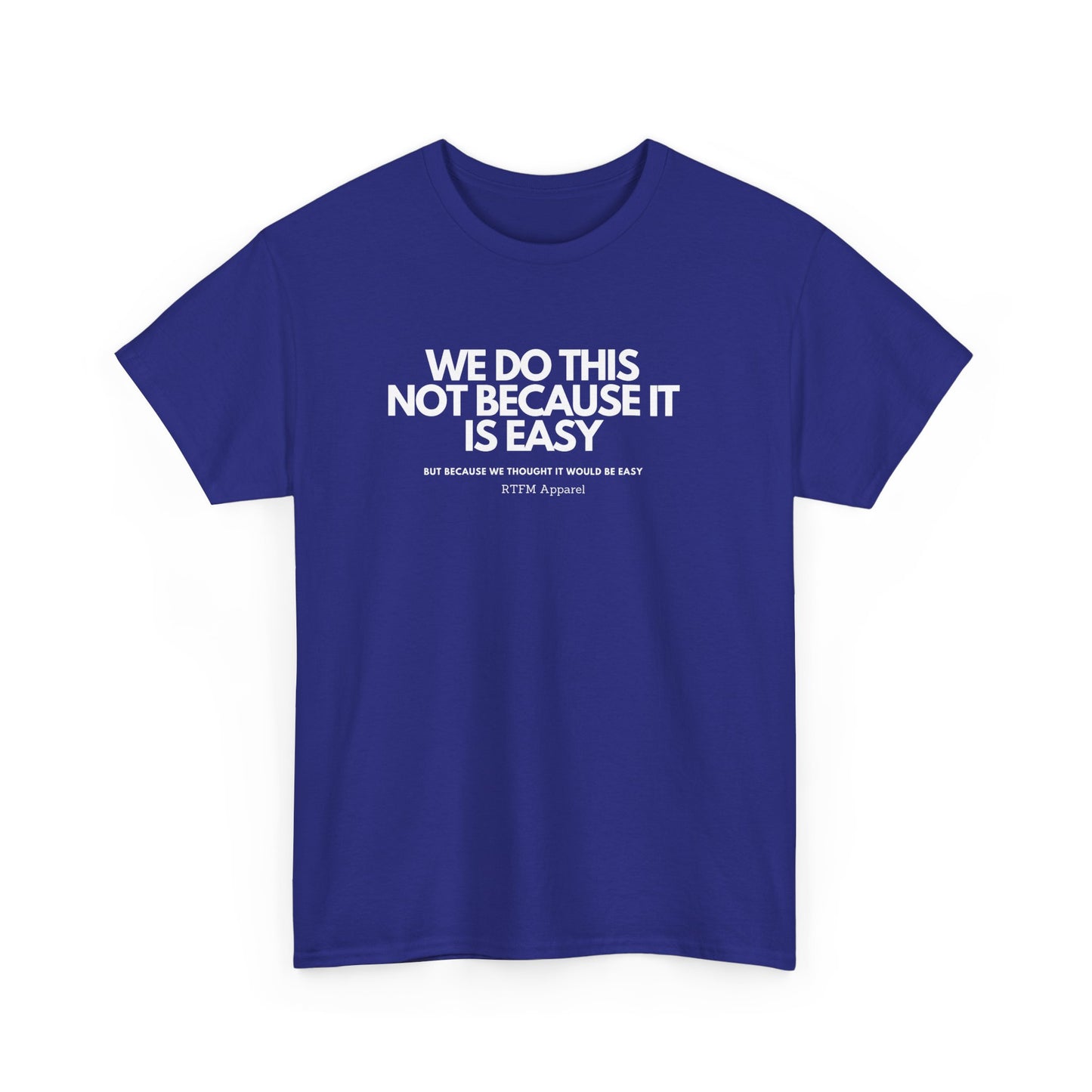 We Do This Not Because It Is Easy Tech Humor - RTFM Apparel