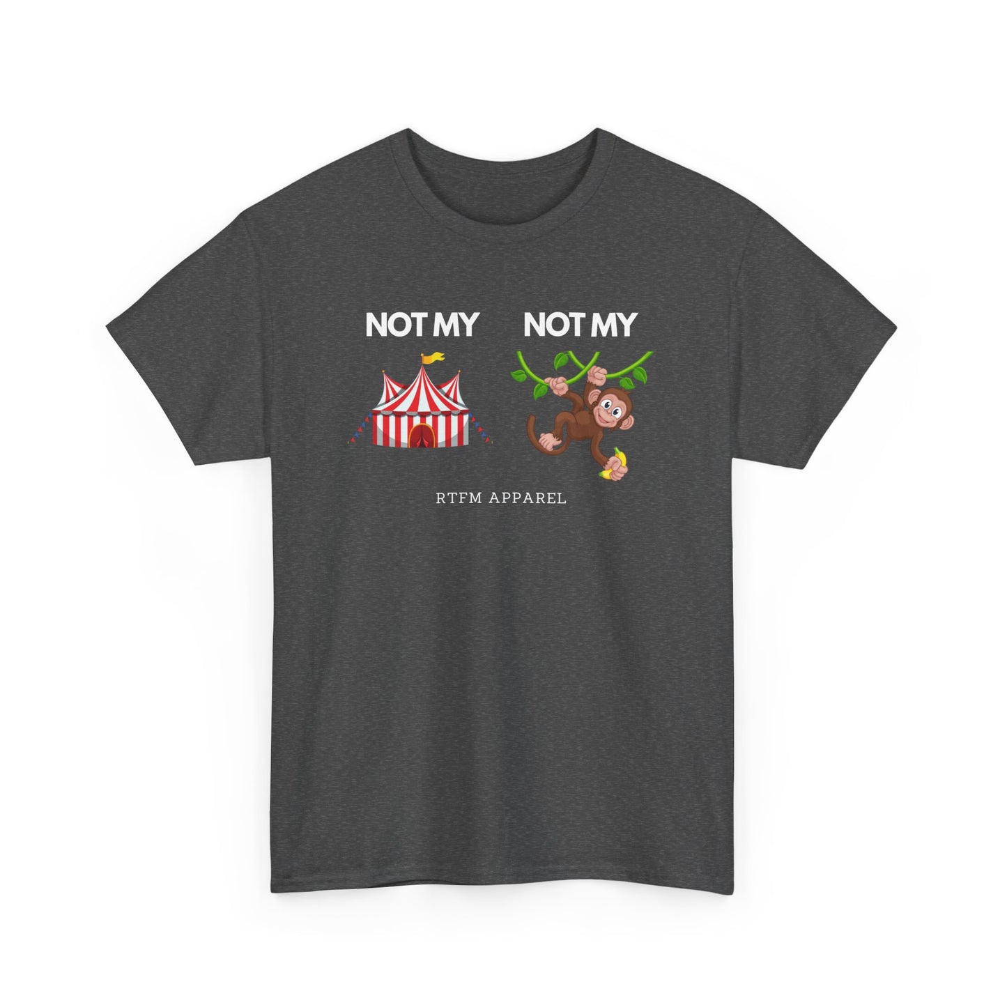 Not My Circus Not My Monkey Funny IT Tech Humor RTFM Apparel