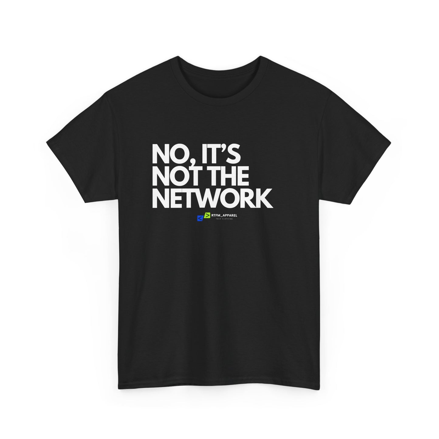 No It's Not The Network - Funny IT, Tech Support, Network Admin, Engineer, Sysadmin, Geek Apparel, Humor Tee