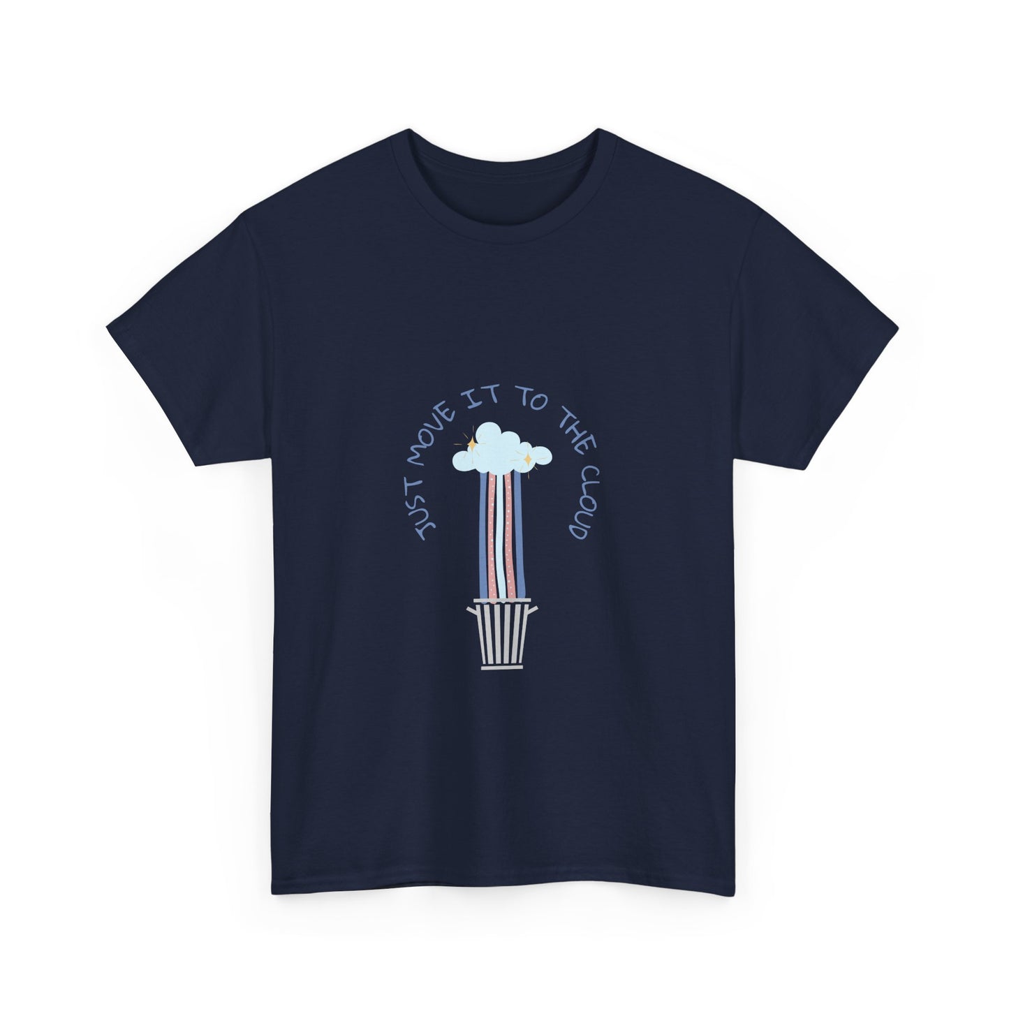 Just Move It To The Cloud - Techie Humor T-Shirt