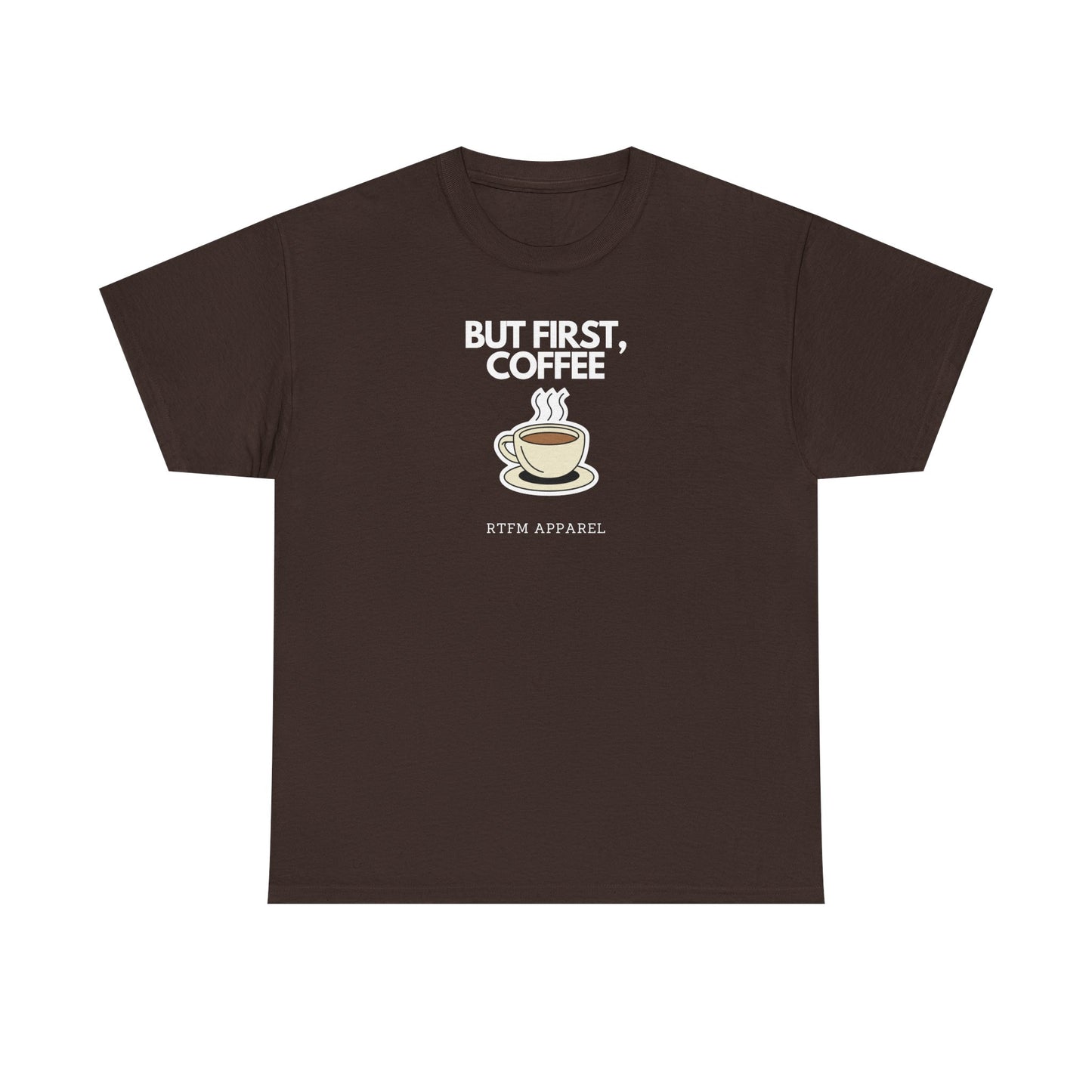 But First, Coffee - RTFM Apparel Tech Geek Humor, IT Professional Gift, Developer Coder
