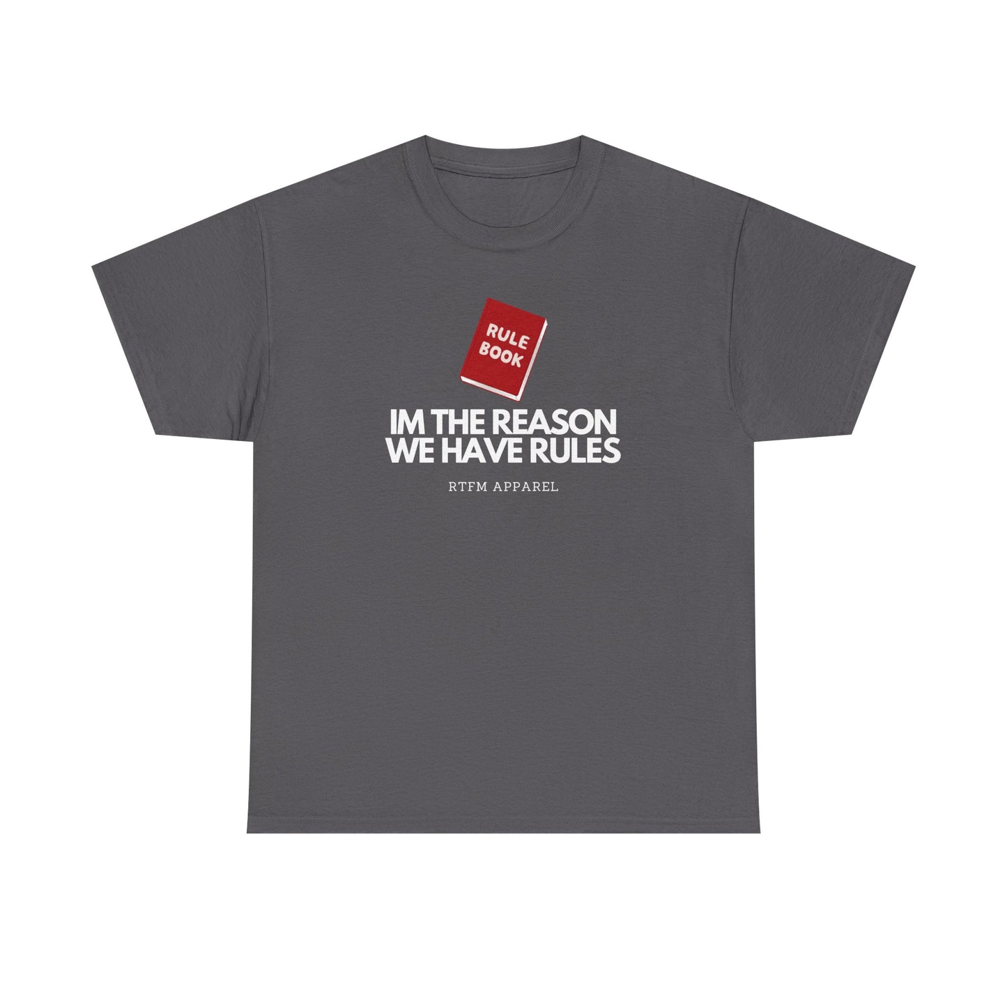 Im The Reason We Have Rules - Rule Book Geek Humor Tee - Tech, IT, Software Developer, Programmer, Cybersecurity