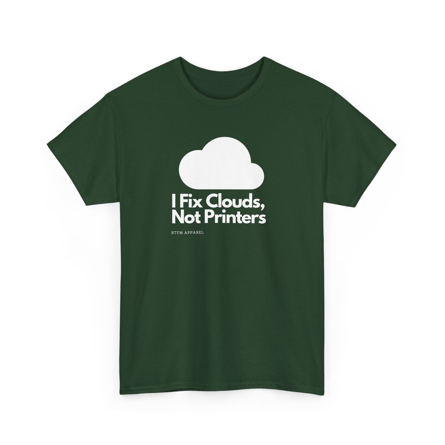 I Fix Clouds, Not Printers - Funny Sysadmin Cloud Engineer Tee