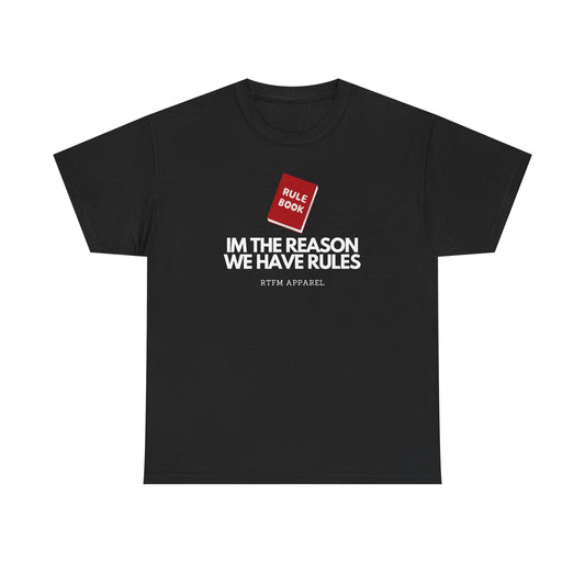 Im The Reason We Have Rules - Rule Book Geek Humor Tee - Tech, IT, Software Developer, Programmer, Cybersecurity