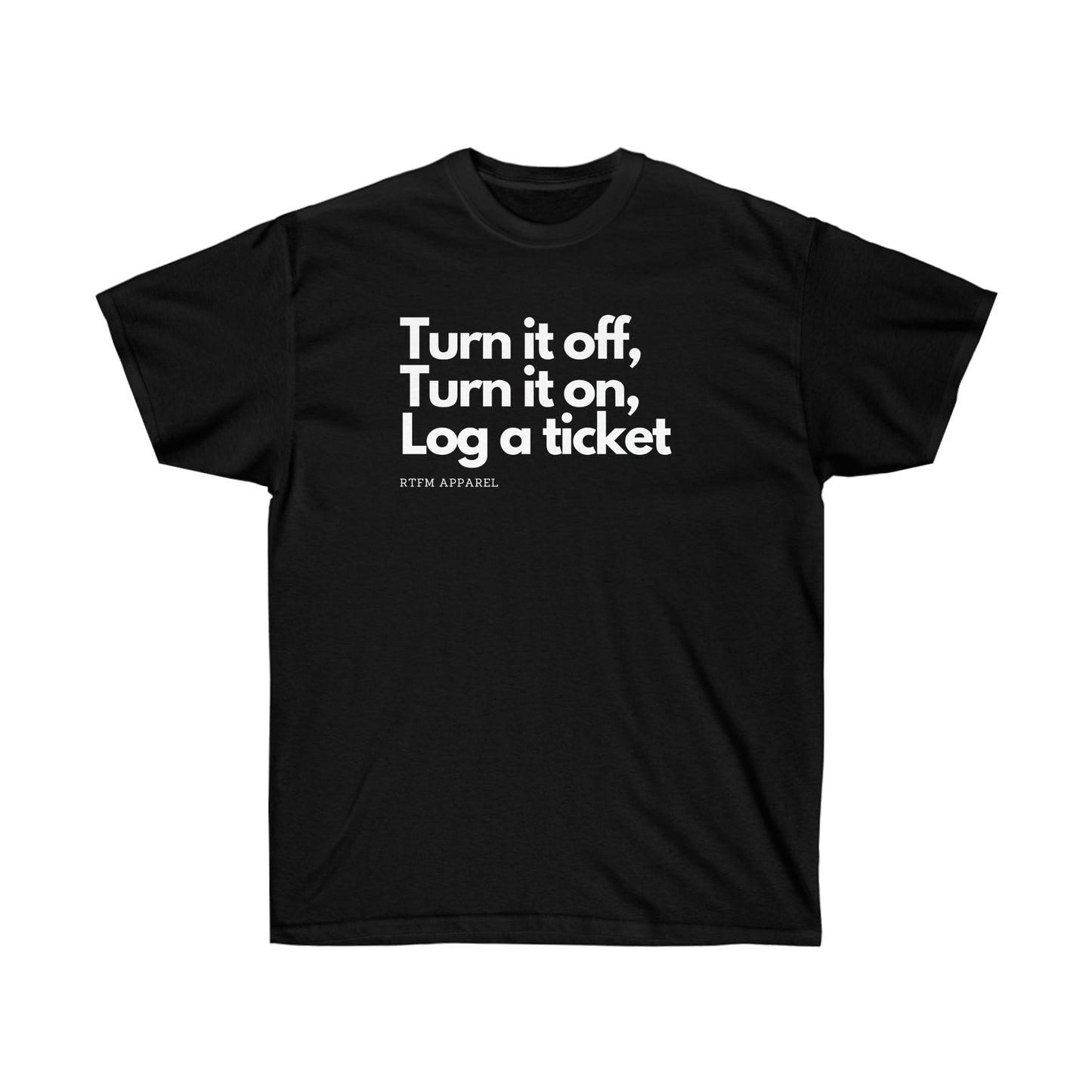 Turn it off, turn it on, log a ticket - Helpdesk, Sysadmin, Cloud Engineer, Architect, Azure, AWS, Network admin, Server Admin Funny Tshirt