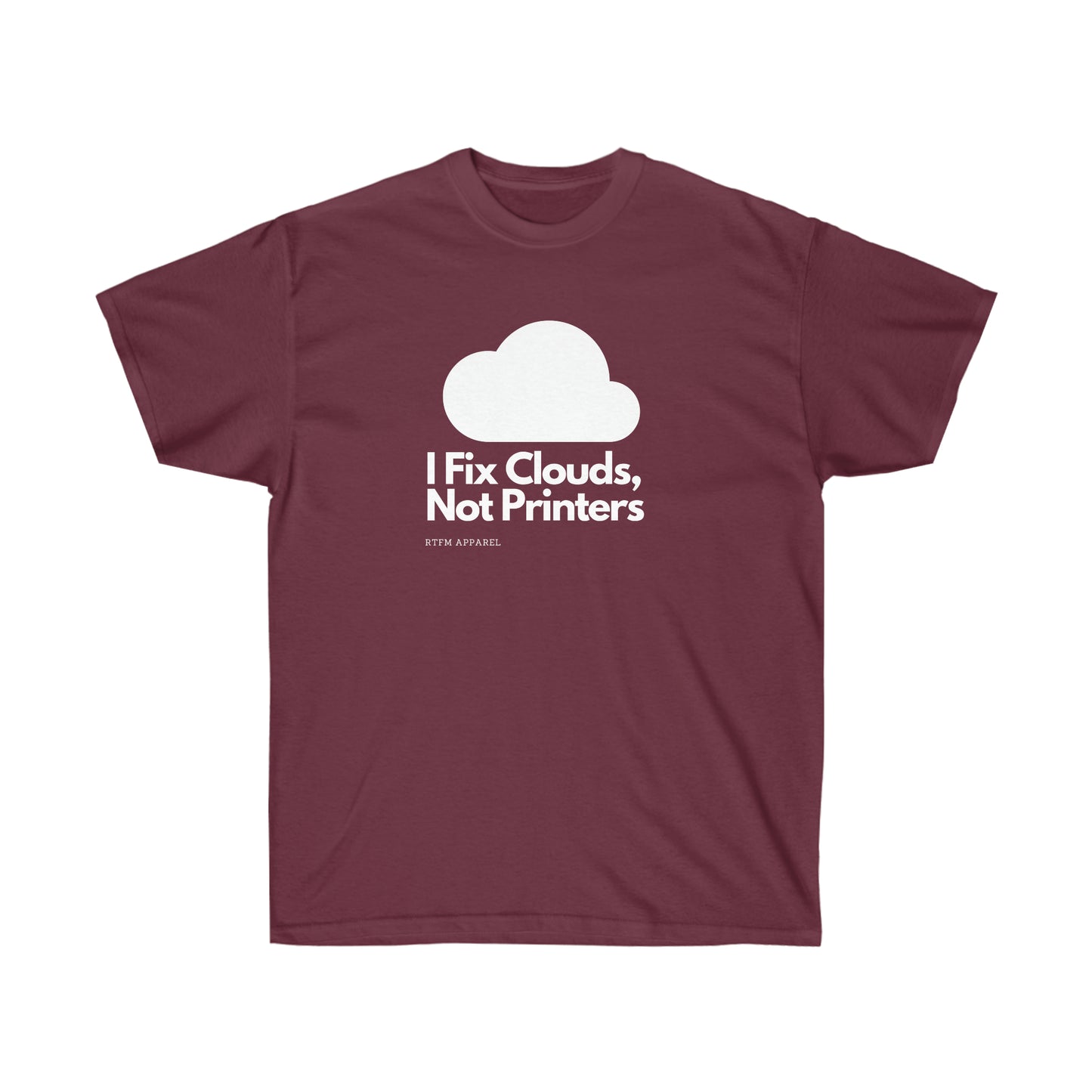 I Fix Clouds, Not Printers , Sysadmin, Cloud Engineer, Architect, Azure, AWS, IT Support, Sysadmin Funny Tshirt