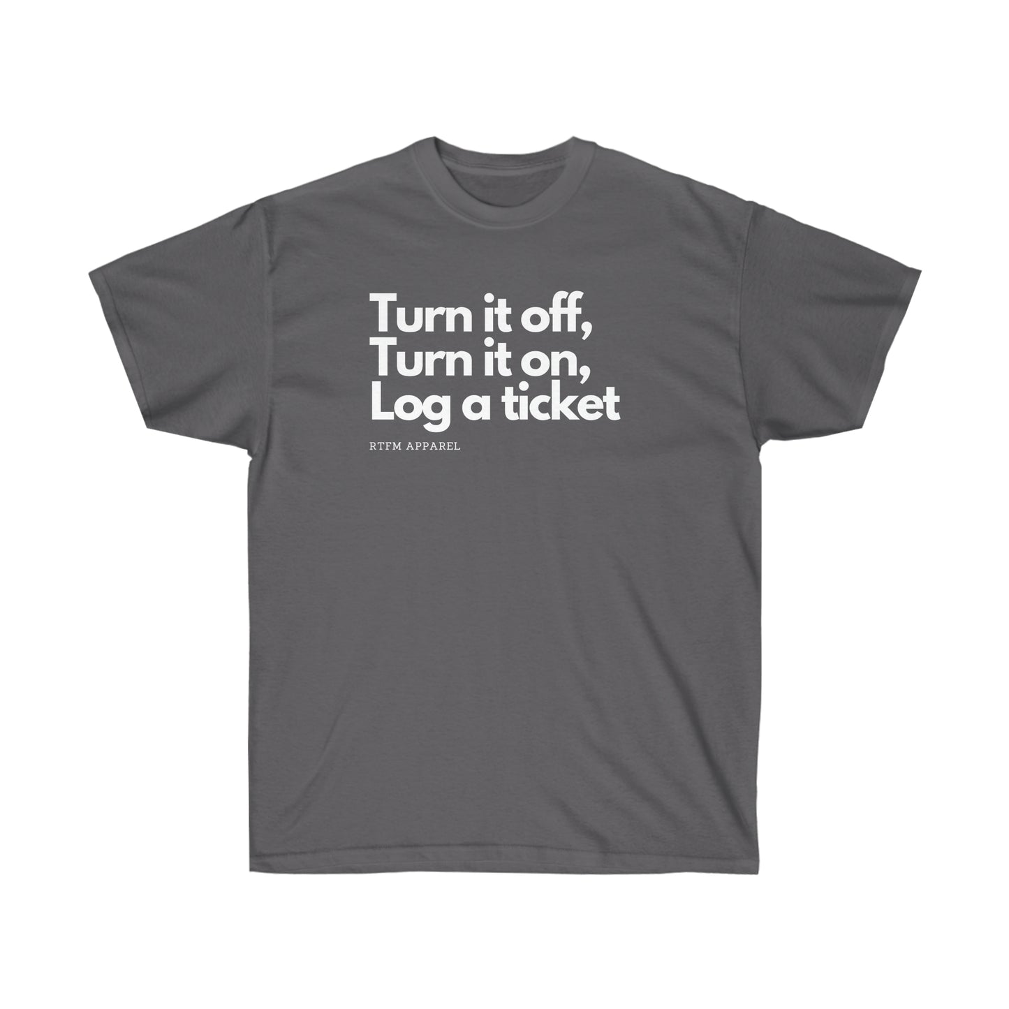 Turn it off, turn it on, log a ticket - Helpdesk, Sysadmin, Cloud Engineer, Architect, Azure, AWS, Network admin, Server Admin Funny Tshirt