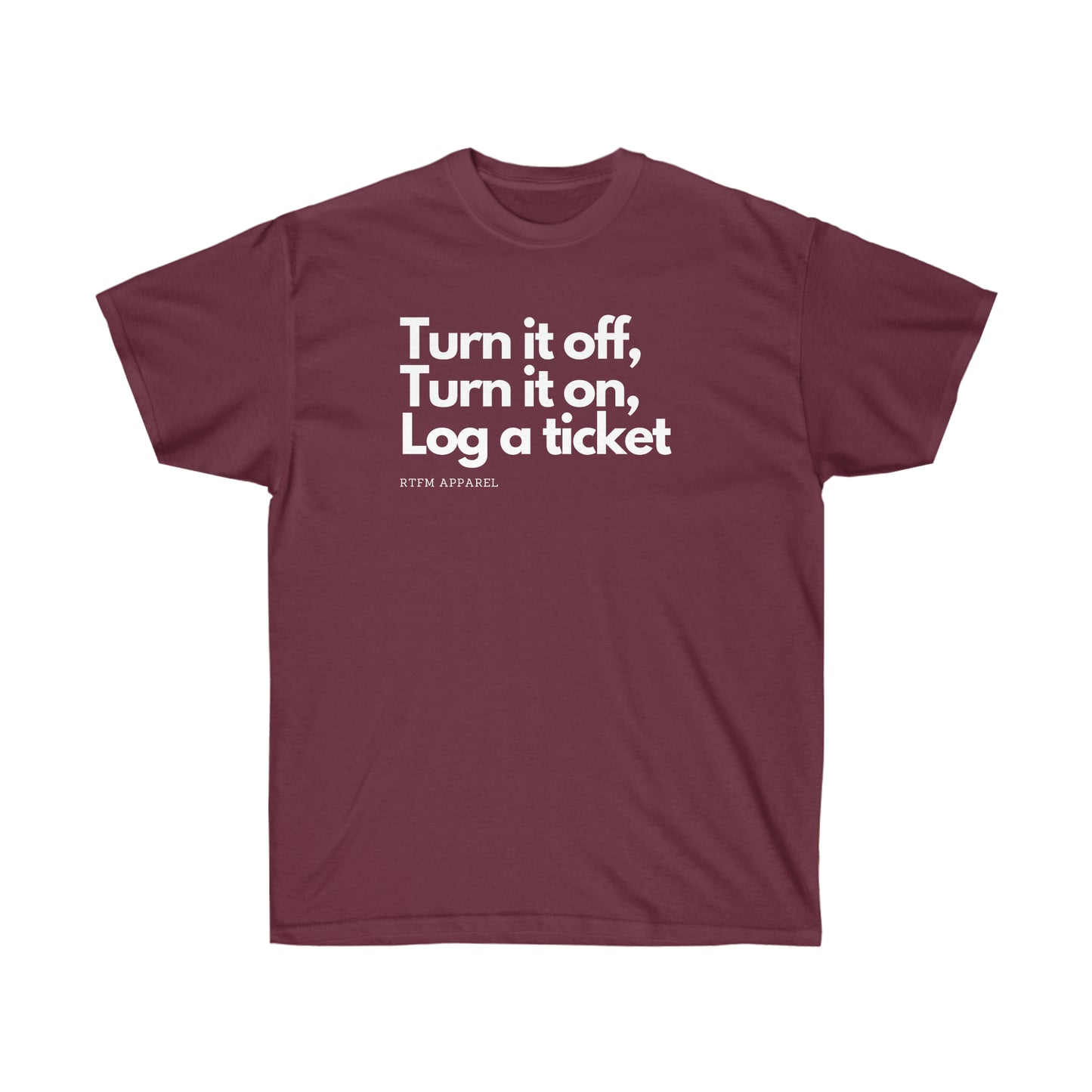 Turn it off, turn it on, log a ticket - Helpdesk, Sysadmin, Cloud Engineer, Architect, Azure, AWS, Network admin, Server Admin Funny Tshirt