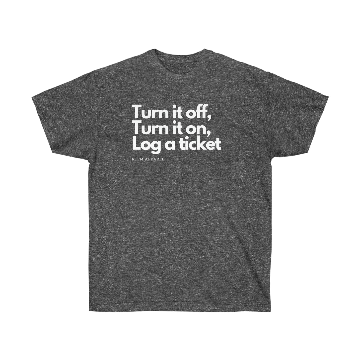 Turn it off, turn it on, log a ticket - Helpdesk, Sysadmin, Cloud Engineer, Architect, Azure, AWS, Network admin, Server Admin Funny Tshirt