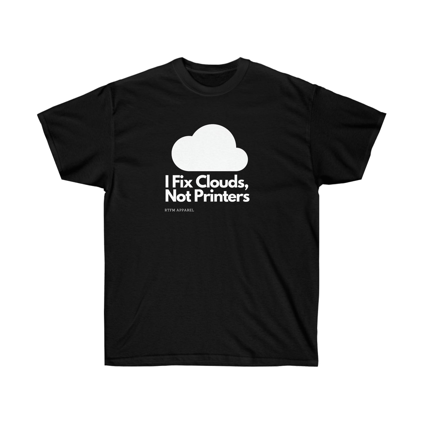 I Fix Clouds, Not Printers , Sysadmin, Cloud Engineer, Architect, Azure, AWS, IT Support, Sysadmin Funny Tshirt