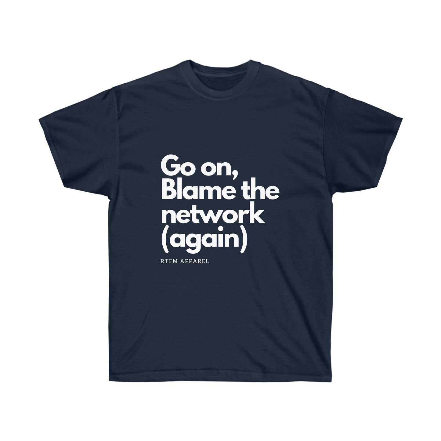 Go on, blame the network - Network Engineer, Cisco, Network, SDWan, IT Support, Sysadmin Funny Tshirt