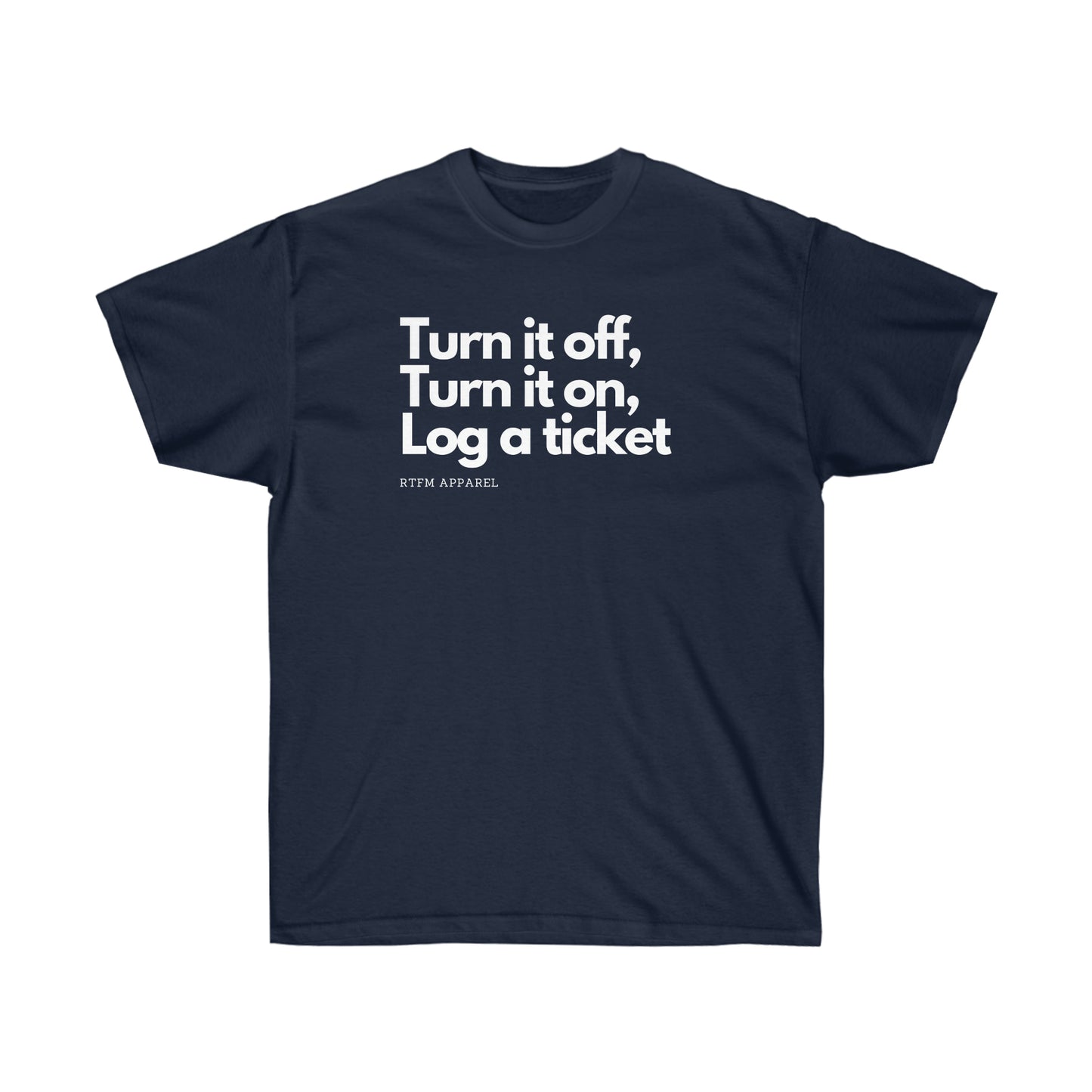 Turn it off, turn it on, log a ticket - Helpdesk, Sysadmin, Cloud Engineer, Architect, Azure, AWS, Network admin, Server Admin Funny Tshirt